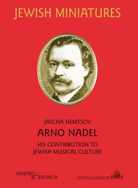 Arno Nadel: His contribution to Jewish Musical Culture (Jüdische Miniaturen / Herausgegeben von Hermann Simon) Art & Literature Books