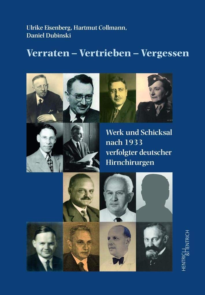 Verraten – Vertrieben – Vergessen: Werk und Schicksal nach 1933 verfolgter deutscher Hirnchirurgen Medicine