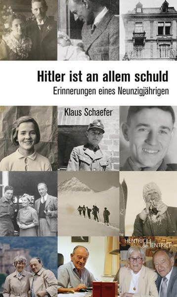 Hitler ist an allem schuld: Erinnerungen eines Neunzigjährigen Memories