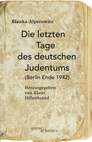 Die letzten Tage des deutschen Judentums: (Berlin Ende 1942) Art & Literature