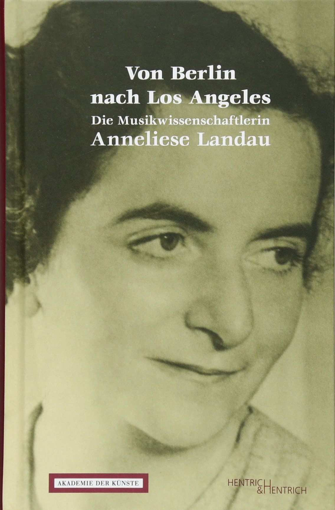 Von Berlin nach Los Angeles: Die Musikwissenschaftlerin Anneliese Landau Art & Literature