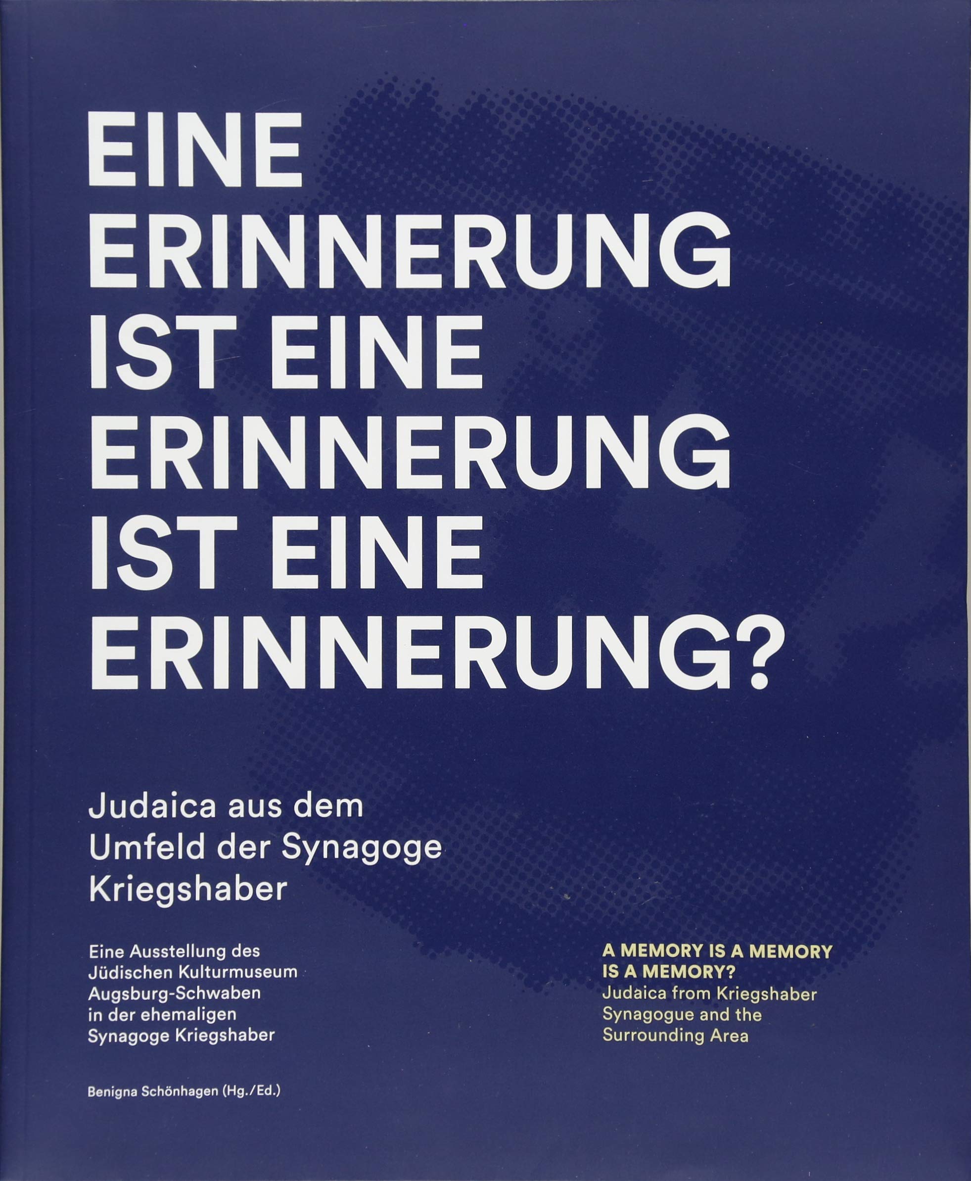 Eine Erinnerung ist eine Erinnerung ist eine Erinnerung?: Judaica aus dem Umfeld der Synagoge Kriegshaber Religion & Esotericism