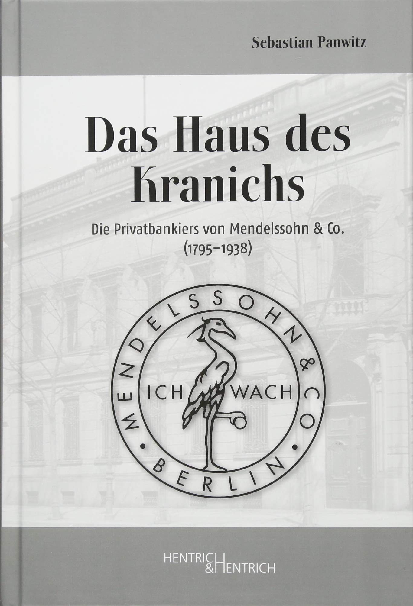 Das Haus des Kranichs: Die Privatbankiers von Mendelssohn & Co. Law