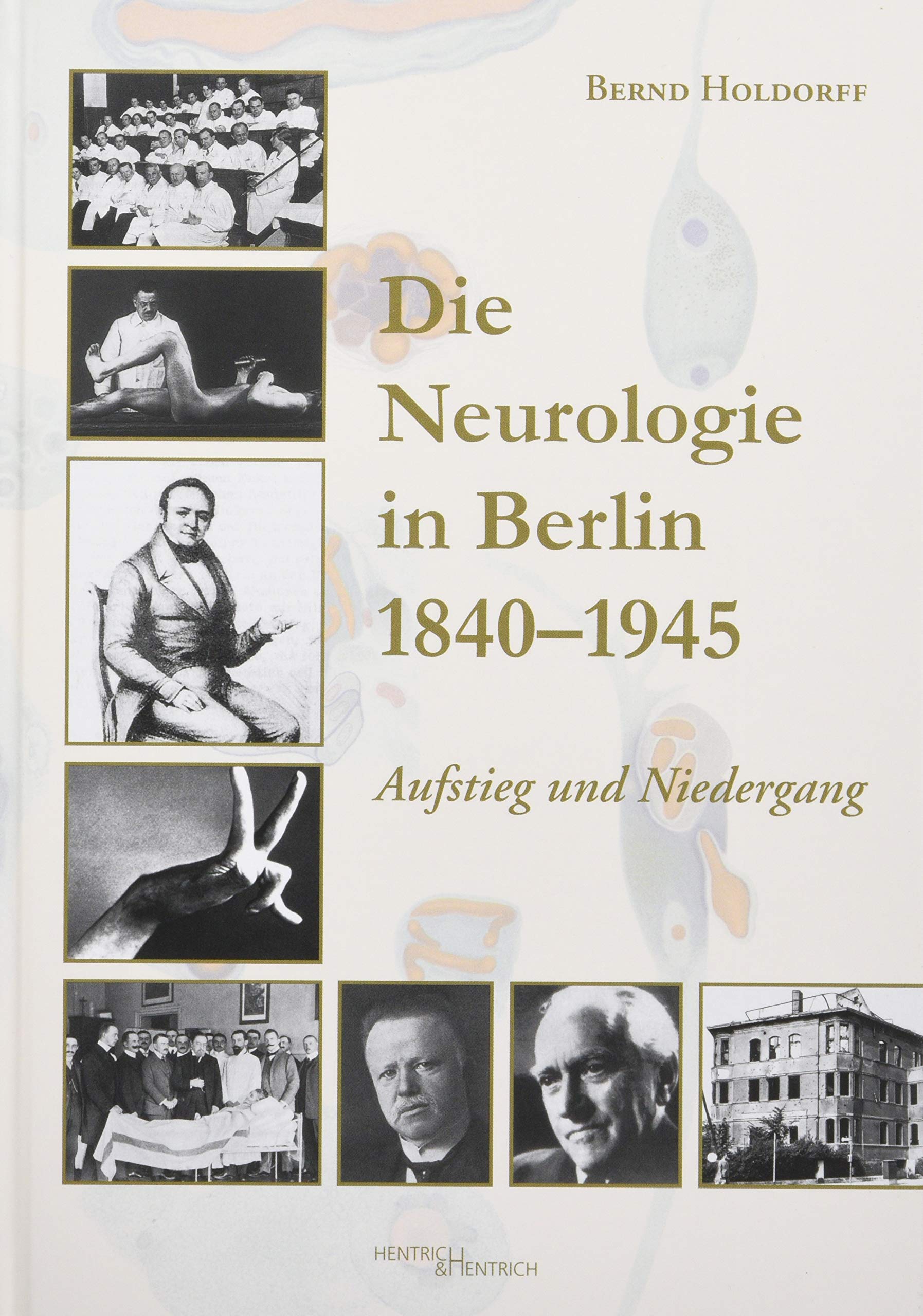 Die Neurologie in Berlin 1840–1945: Aufstieg und Niedergang Medicine