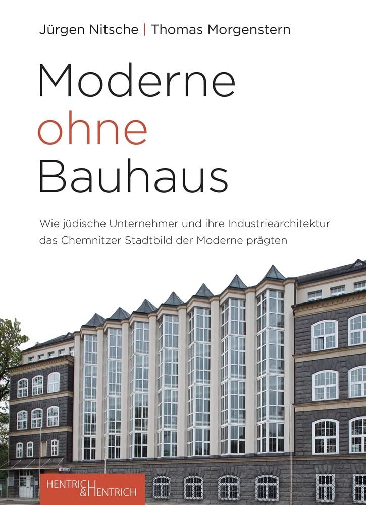 Moderne ohne Bauhaus: Wie jüdische Unternehmer das Chemnitzer Stadtbild der Moderne prägten Books
