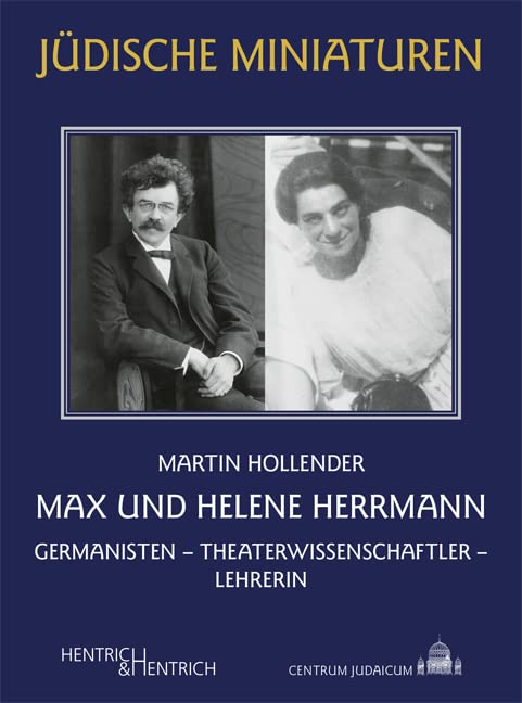Max und Helene Herrmann: Germanisten – Theaterwissenschaftler - Lehrerin (Jüdische Miniaturen: Herausgegeben von Hermann Simon) Memories