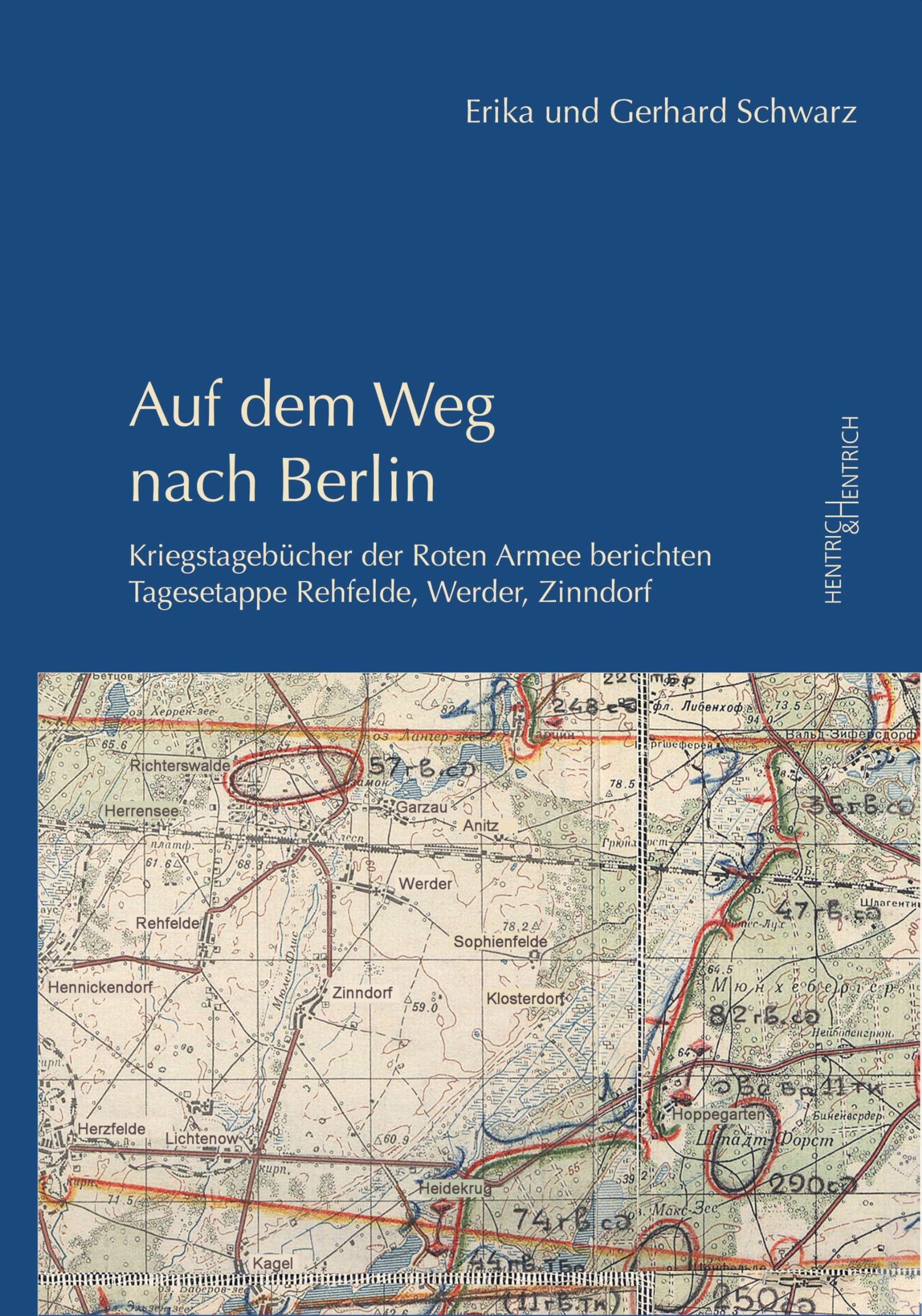 Auf dem Weg nach Berlin: Kriegstagebücher der Roten Armee berichten - Tagesetappe Rehfelde, Werder, Zinndorf German history