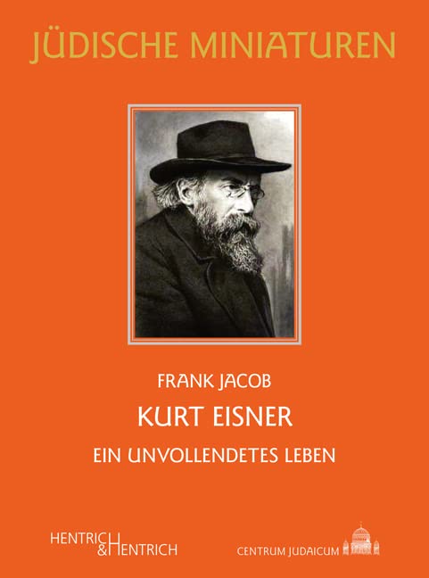 Kurt Eisner: Ein unvollendetes Leben (Jüdische Miniaturen: Herausgegeben von Hermann Simon) Memories