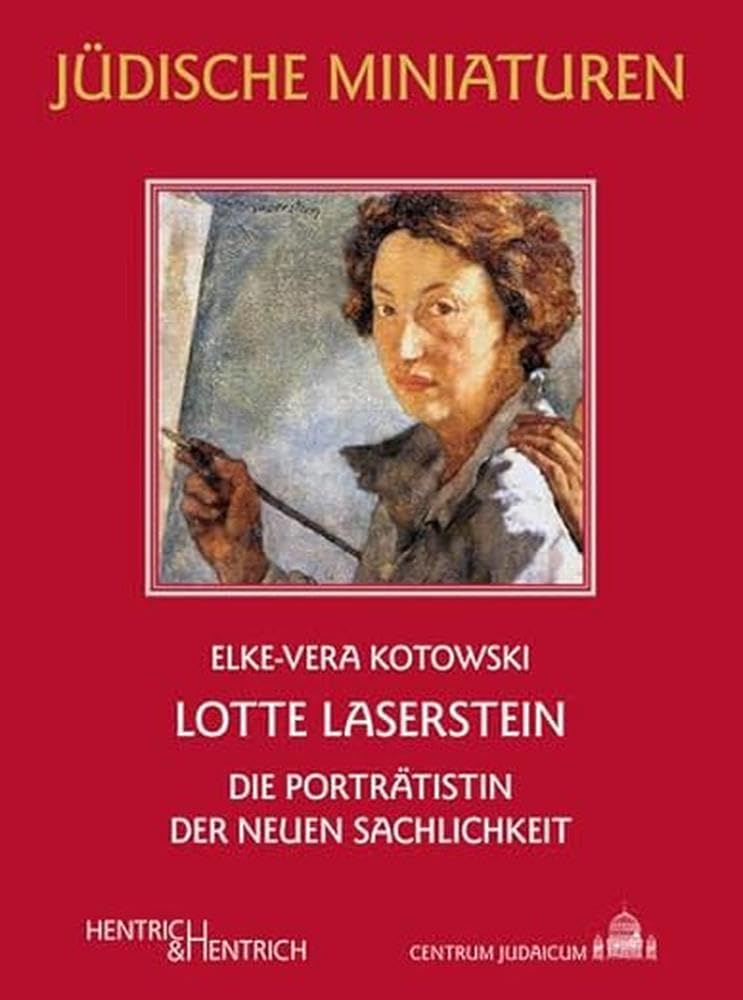 Lotte Laserstein: Die Porträtistin der Neuen Sachlichkeit (Jüdische Miniaturen: Herausgegeben von Hermann Simon) Art & Literature