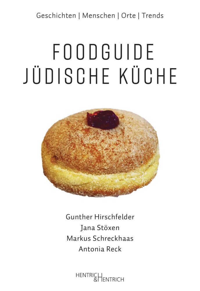 Foodguide Jüdische Küche: Geschichten – Menschen – Orte – Trends Leisure, Home & Garden