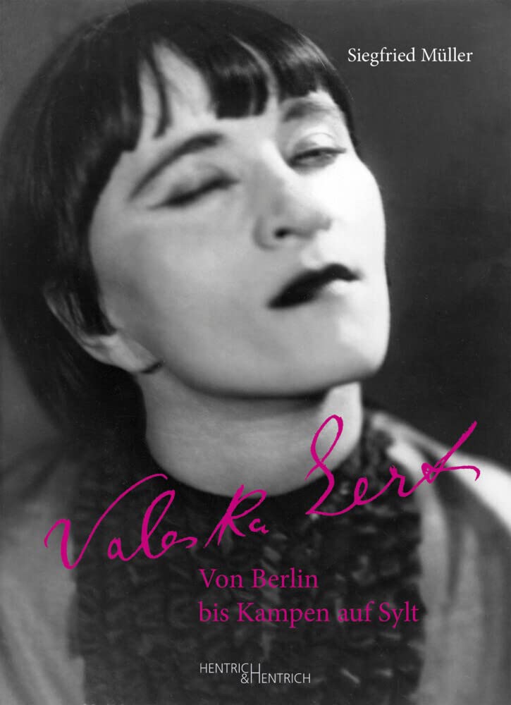 Valeska Gert: Von Berlin bis Kampen auf Sylt Art & Literature