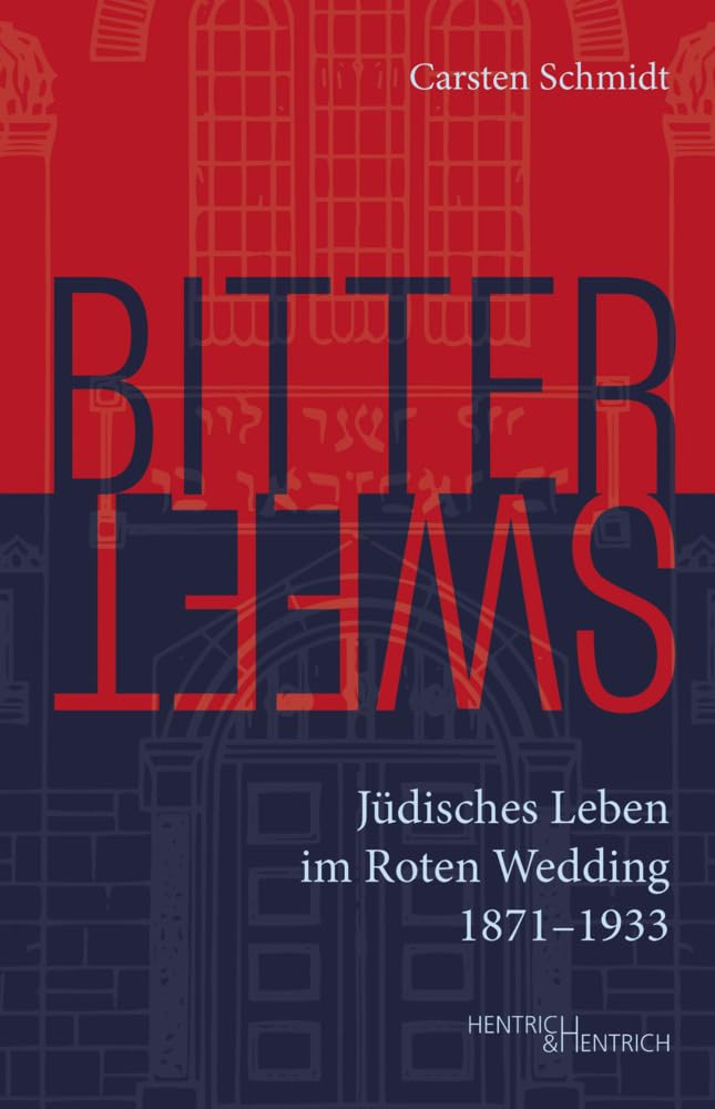 Bittersweet: Jüdisches Leben im Roten Wedding 1871–1933 Politics & History