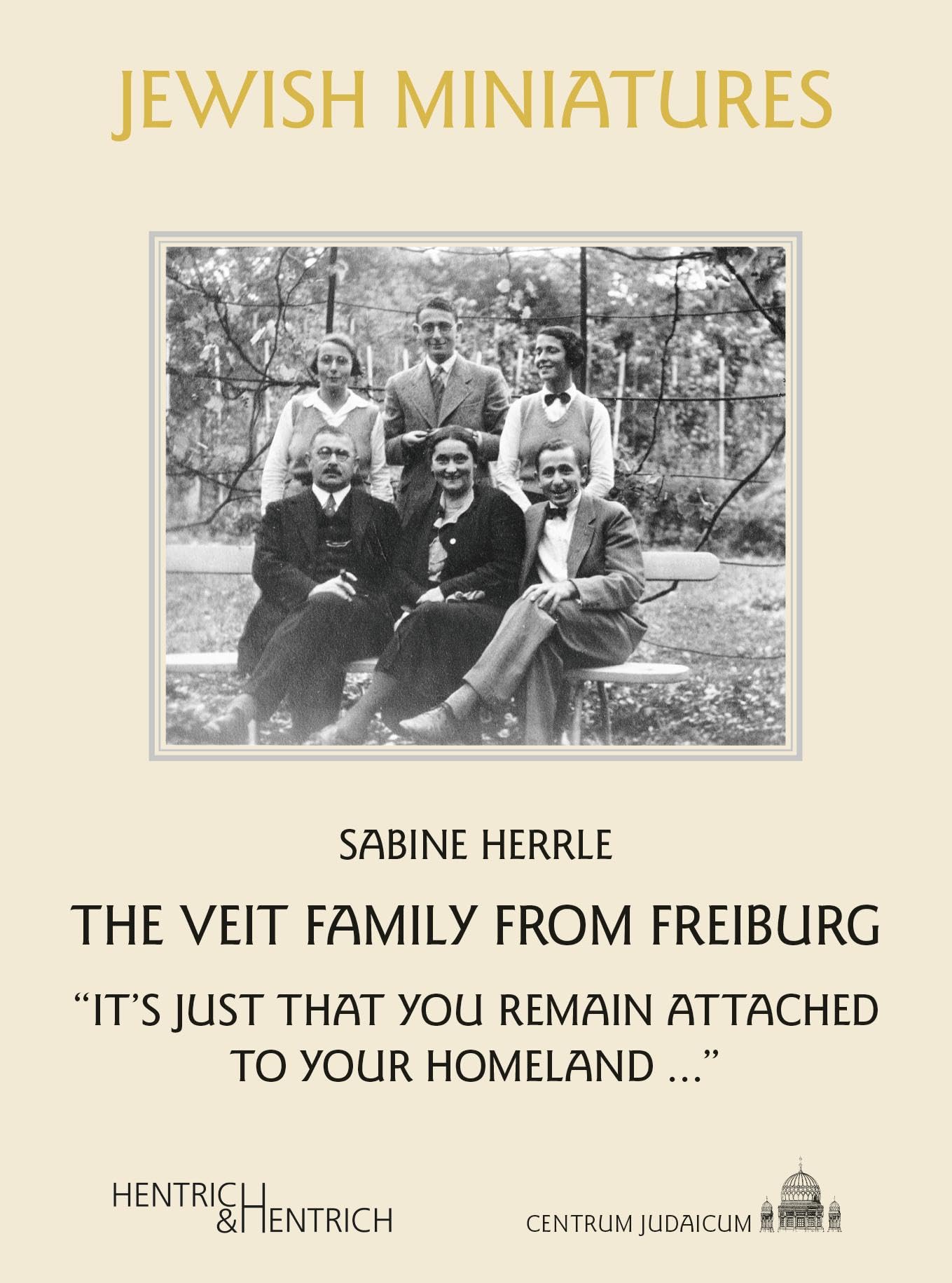 The Veit Family from Freiburg: “It’s just that you remain attached to your homeland …” (Jüdische Miniaturen: Herausgegeben von Hermann Simon) Memories