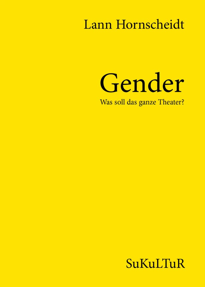 Gender – Was soll das ganze Theater? (Aufklärung und Kritik) Social Sciences