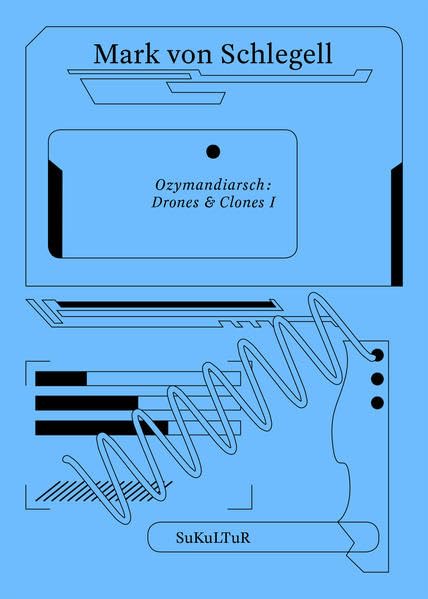 Ozymandiarsch : Drones & Clones I (unendlich unwahrscheinlich) Contemporary literature