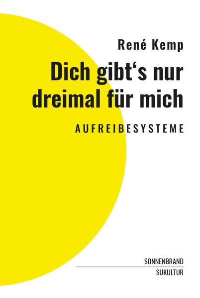 Dich gibt's nur dreimal für mich: AUFREIBESYSTEME (SONNENBRAND / Reihe für Autofiktionen) Essays & Short Stories