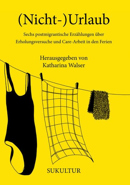(Nicht-)Urlaub: Sechs postmigrantische Erzählungen über Erholungsversuche und Care-Arbeit in den Ferien (Aufklärung und Kritik) Contemporary literature
