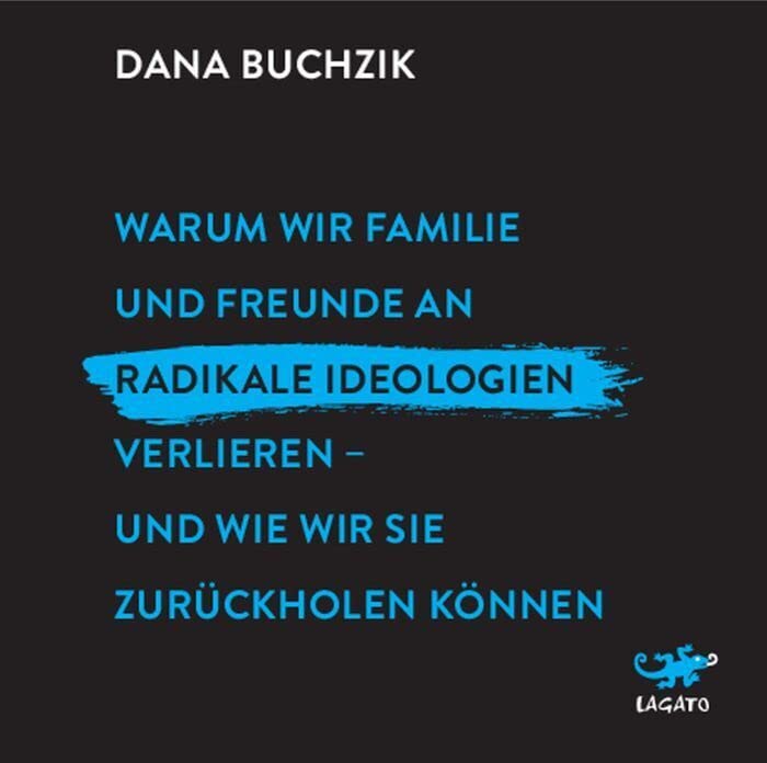 Warum wir Familie und Freunde an radikale Ideologien verlieren - und wie wir sie zurückholen können Social Sciences
