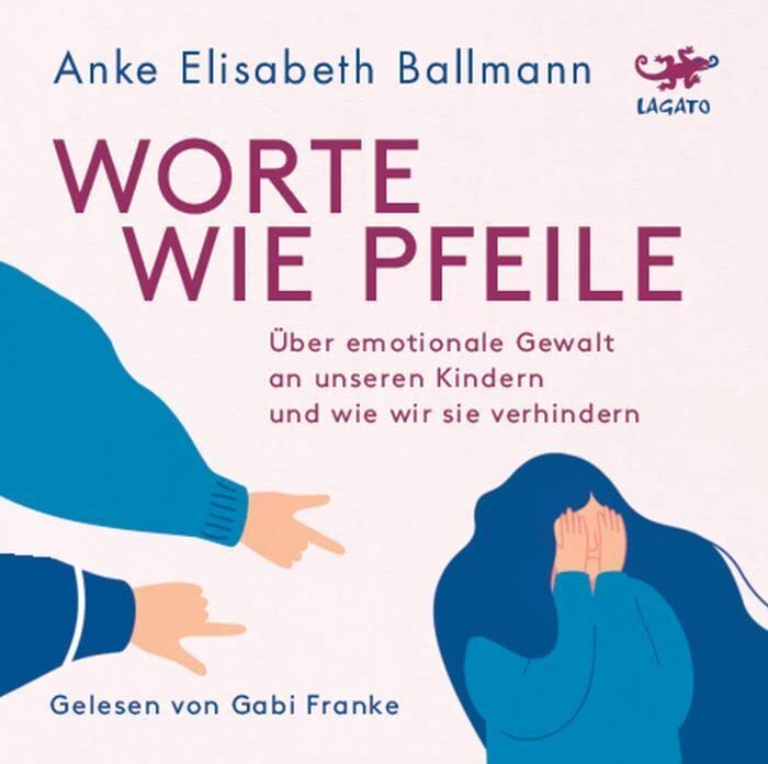 Worte wie Pfeile: Über emotionale Gewalt an unseren Kindern und wie wir sie verhindern Social Sciences