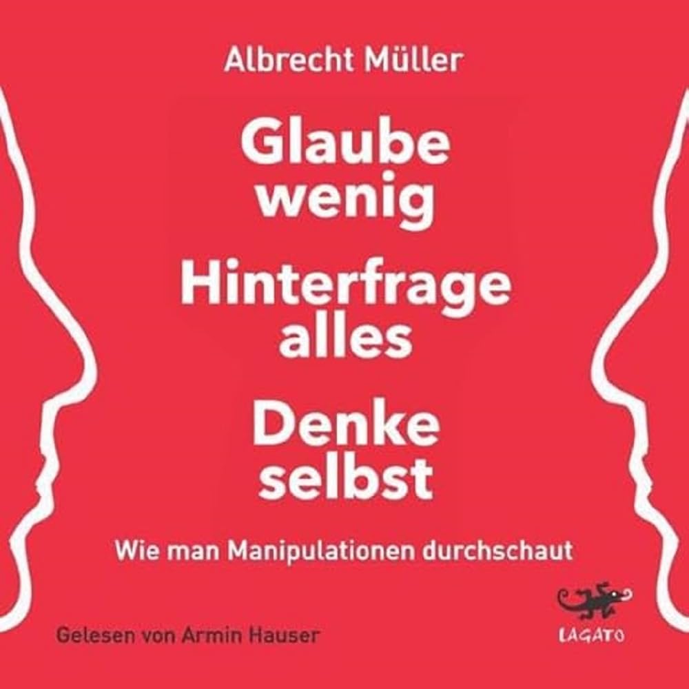Glaube wenig, hinterfrage alles, denke selbst: Wie man Manipulationen durchschaut Media & Communication