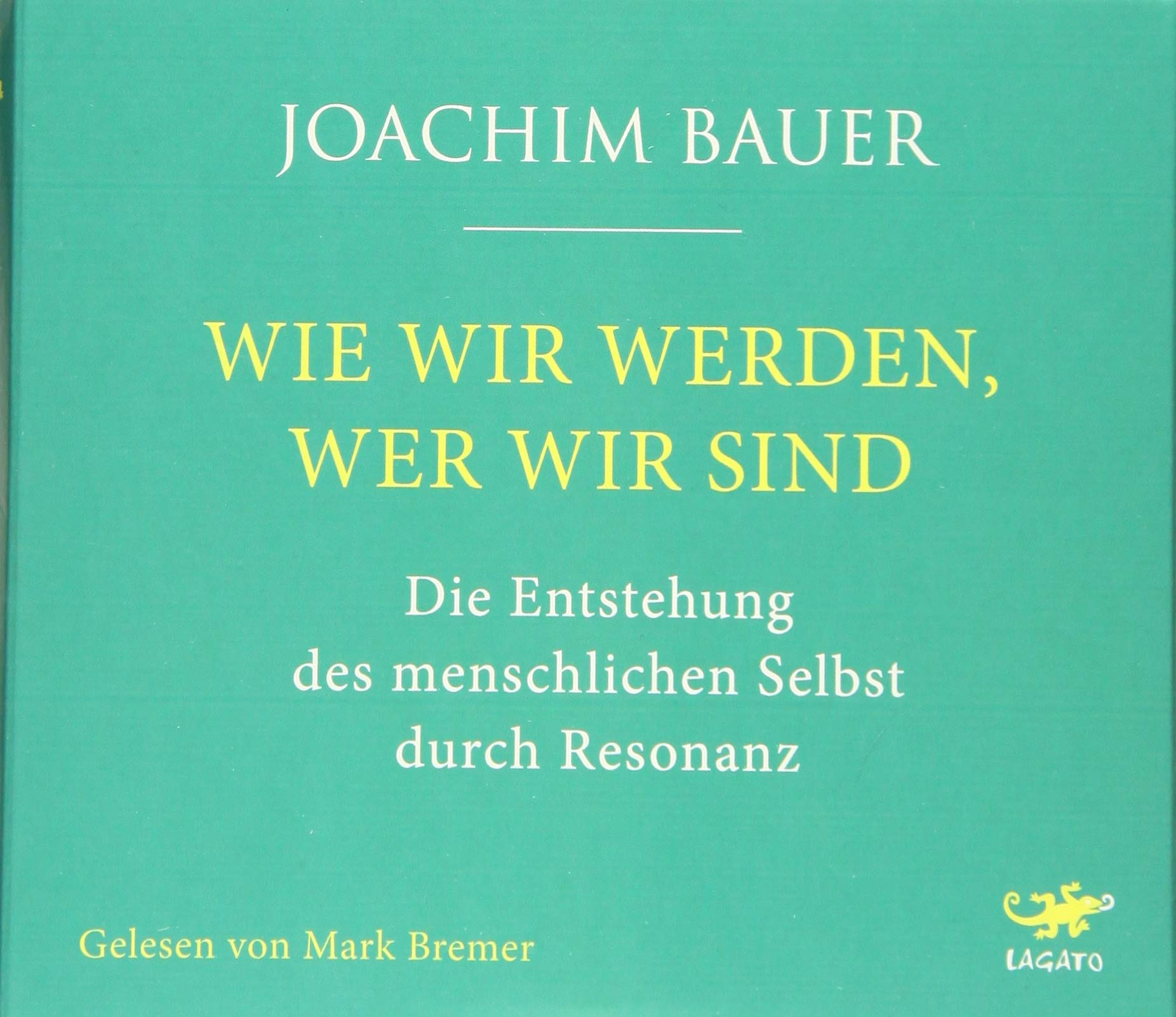 Wie wir werden, wer wir sind: Die Entstehung des menschlichen Selbst durch Resonanz General education
