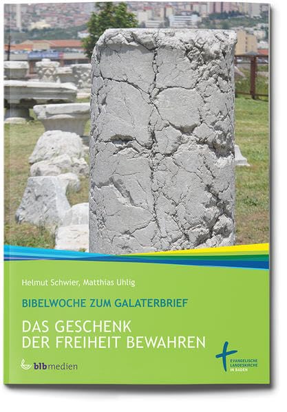 Das Geschenk der Freiheit bewahren: Bibelwoche zum Galaterbrief Religion & Esotericism