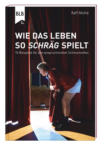Wie das Leben so schräg spielt: 76 Beispiele für den anspruchsvollen Schmunzelfan Leisure, Home & Garden