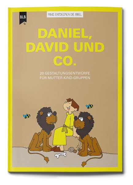 Daniel, David und Co.: 20 Gestaltungsentwürfe für Mutter-Kind-Gruppen (Minis entdecken die Bibel) Religion & Esotericism