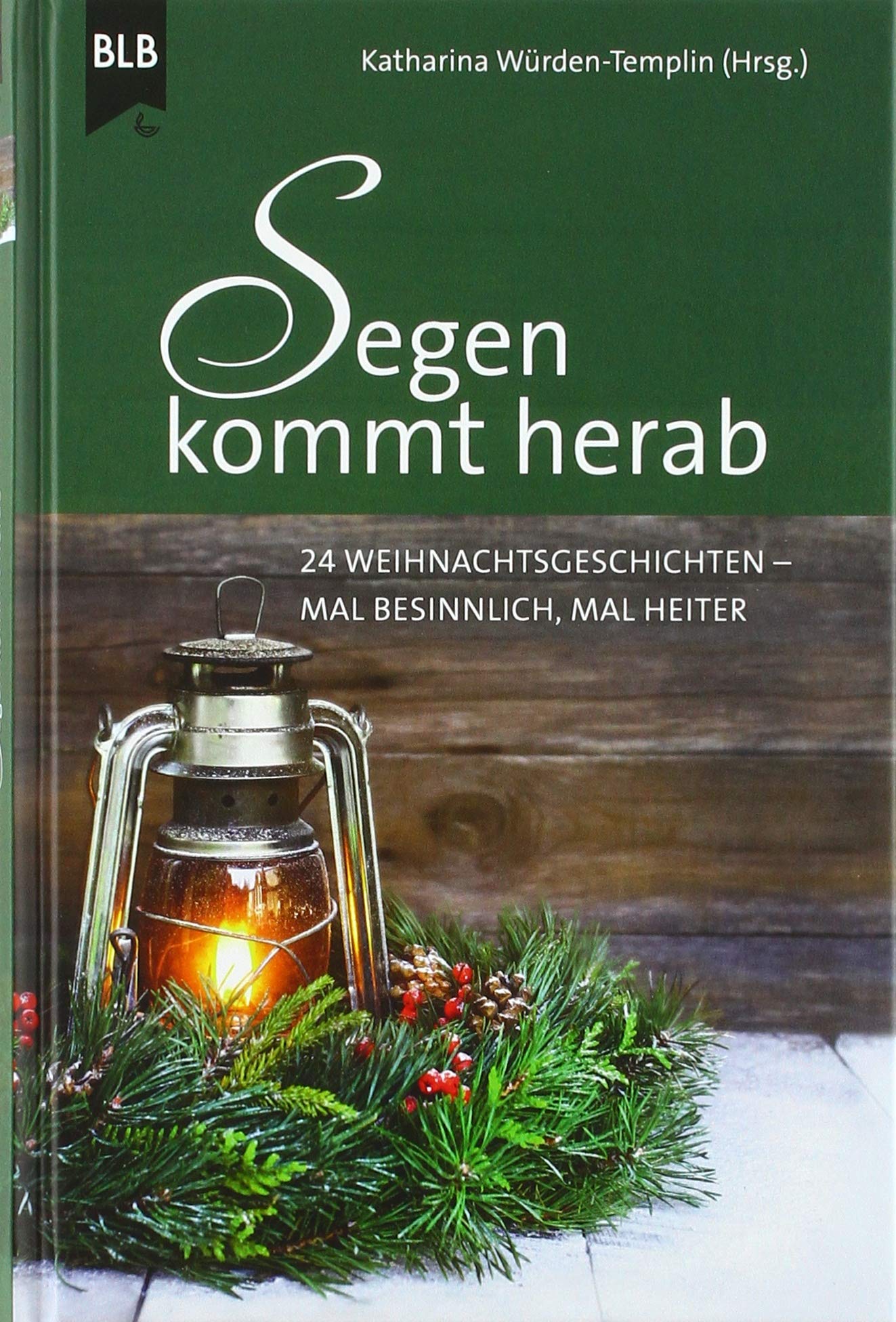 Segen kommt herab: 24 Weihnachtsgeschichten Essays & Short Stories