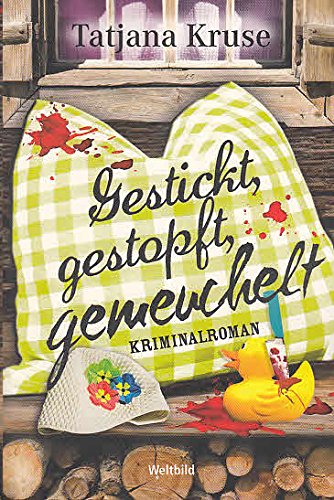 Gestickt, gestopft, gemeuchelt : Kriminalroman. Books