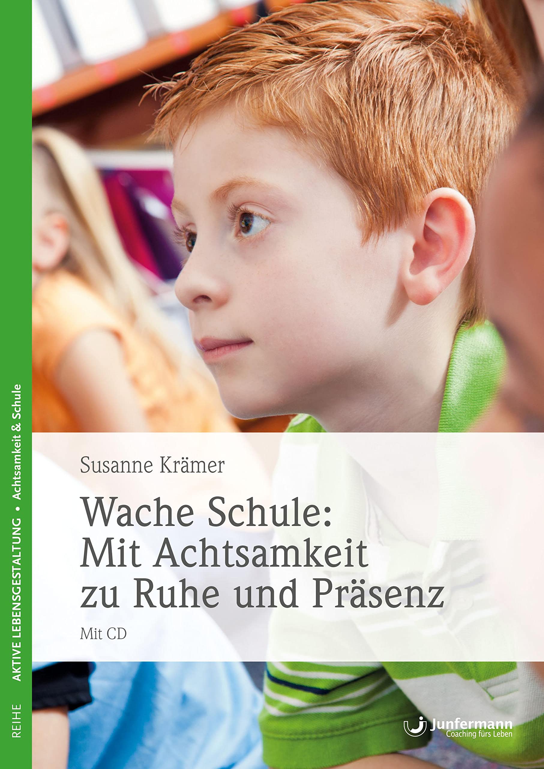 Wache Schule: Mit Achtsamkeit zu Ruhe und Präsenz: Mit CD Learning & Reference