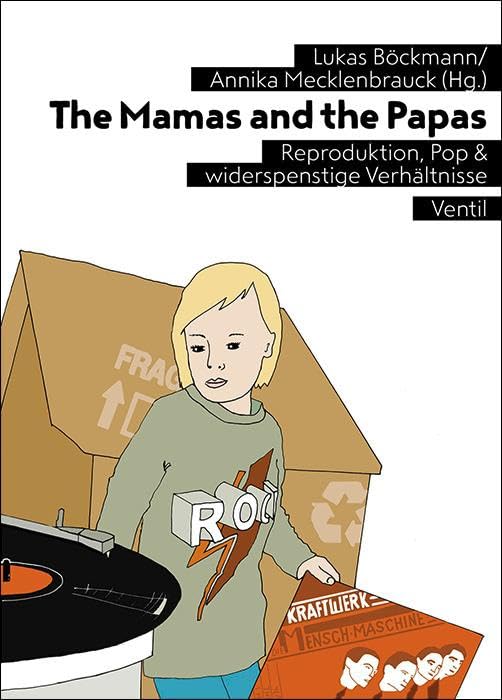 The Mamas and the Papas: Reproduktion, Pop & widerspenstige Verhältnisse Social Sciences