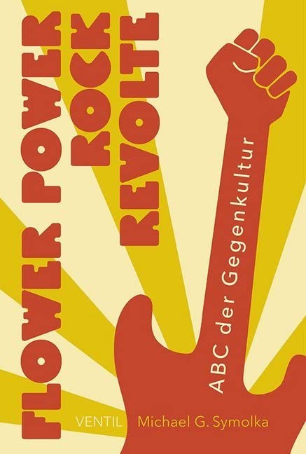 Flower Power, Rock, Revolte: ABC der Gegenkultur Books