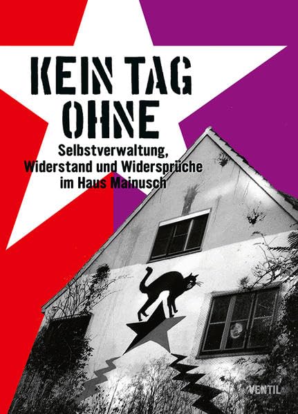 Kein Tag ohne: Selbstverwaltung, Widerstand und Widersprüche im Haus Mainusch Books