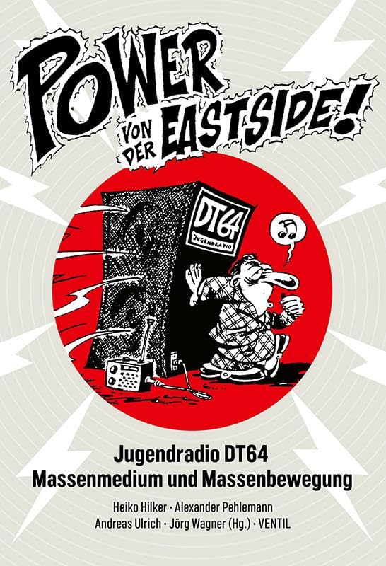 Power von der Eastside!: Jugendradio DT64 – Massenmedium und Massenbewegung Media & Communication