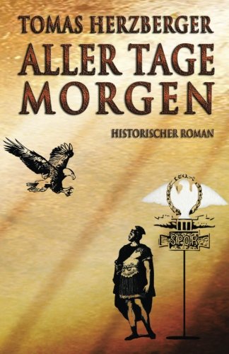 Aller Tage Morgen: Historischer Roman Historical Fiction