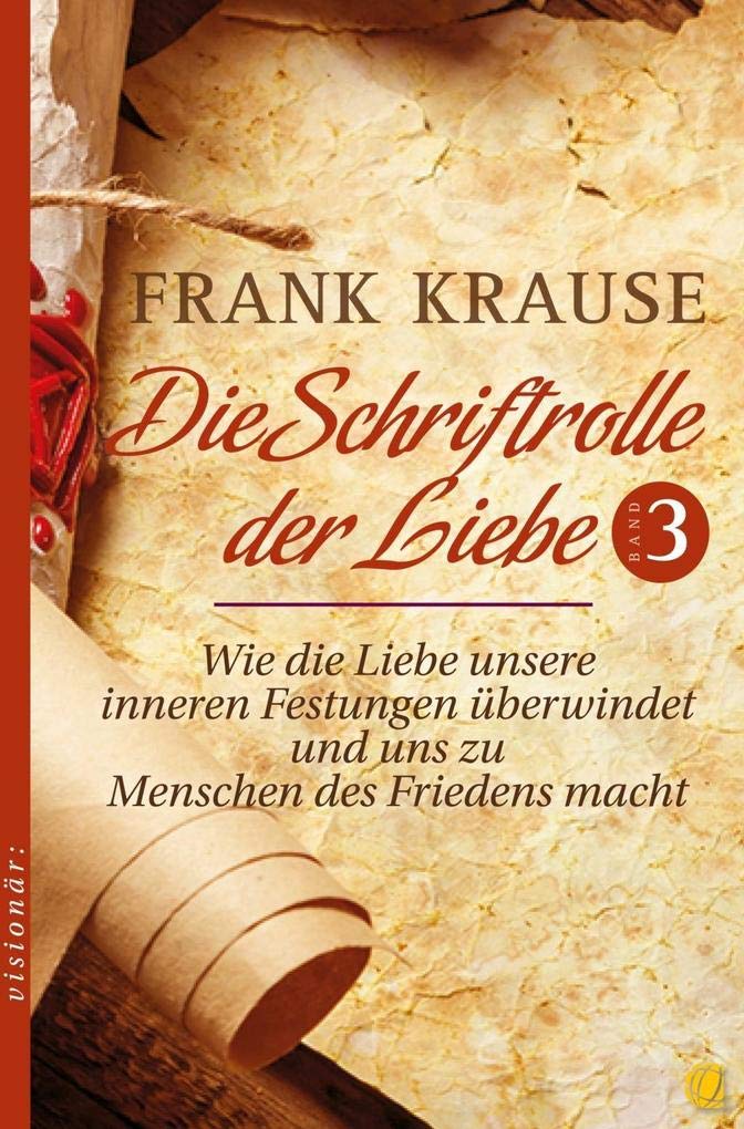 Die Schriftrolle der Liebe (Band 3): Wie die Liebe unsere inneren Festungen überwindet und uns zu Menschen des Friedens macht Film, Art & Culture