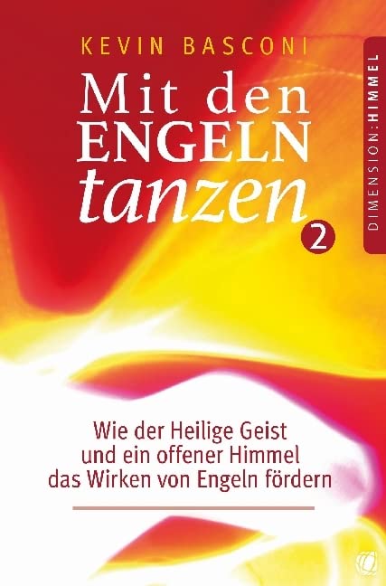 Mit den Engeln tanzen (Band 2): Wie der Heilige Geist und ein offener Himmel das Wirken von Engeln fördern Film, Art & Culture