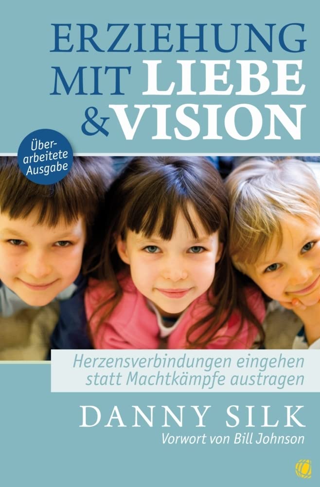 Erziehung mit Liebe und Vision (überarbeitete Ausgabe): Herzensbeziehungen eingehen statt Machtkämpfe austragen book