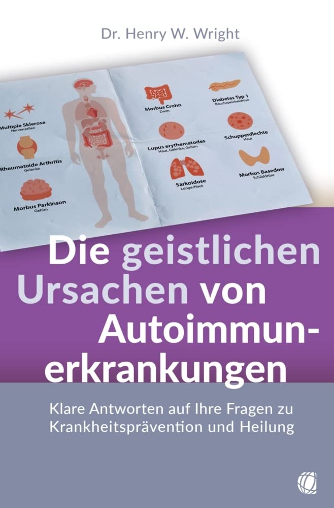 Die geistlichen Ursachen von Autoimmunerkrankungen: Klare Antworten auf Ihre Fragen zu Krankheitsprävention und Heilung Lifestyle
