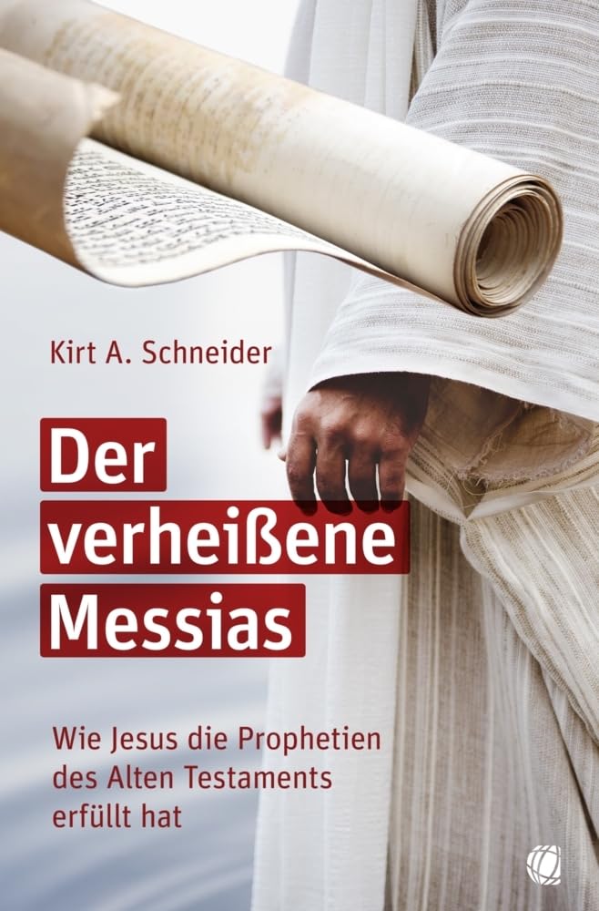 Der verheißene Messias: Wie Jesus die Prophetien des Alten Testaments erfüllt hat Religion & Esotericism