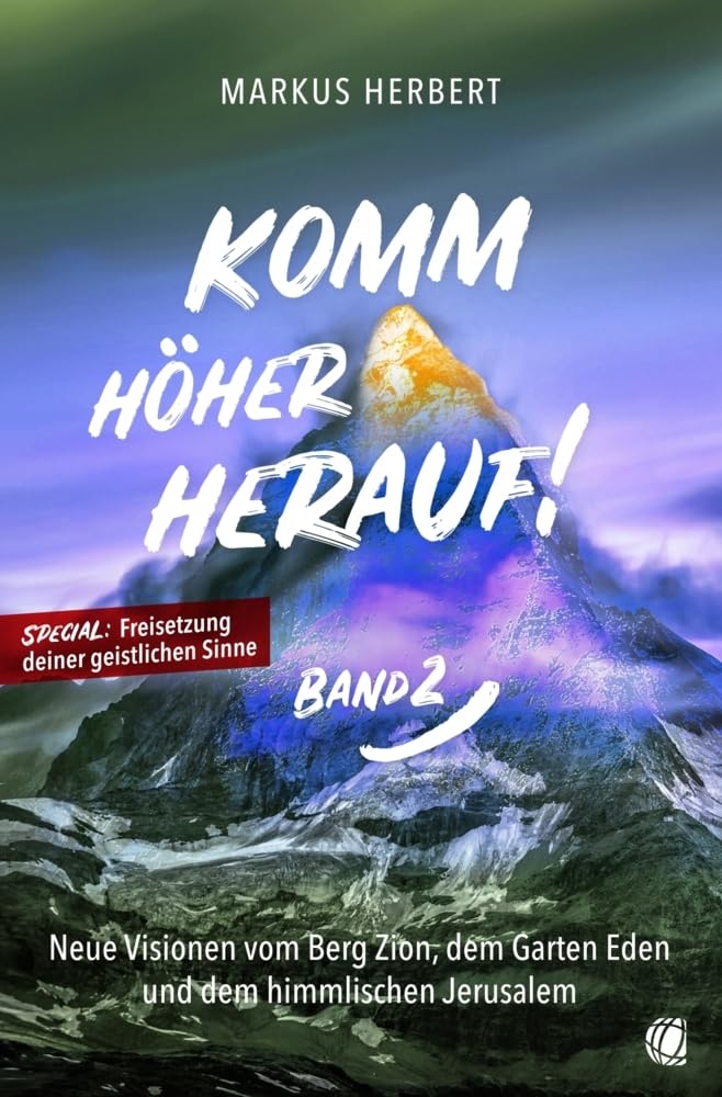 Komm höher herauf! (Band 2): Neue Visionen vom Berg Zion, dem Garten Eden und dem himmlischen Jerusalem Religion & Esotericism