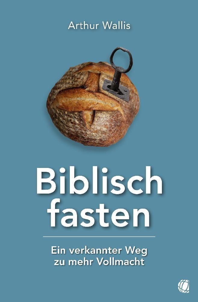 Biblisch fasten: Ein verkannter Weg zu mehr Vollmacht Religion & Esotericism