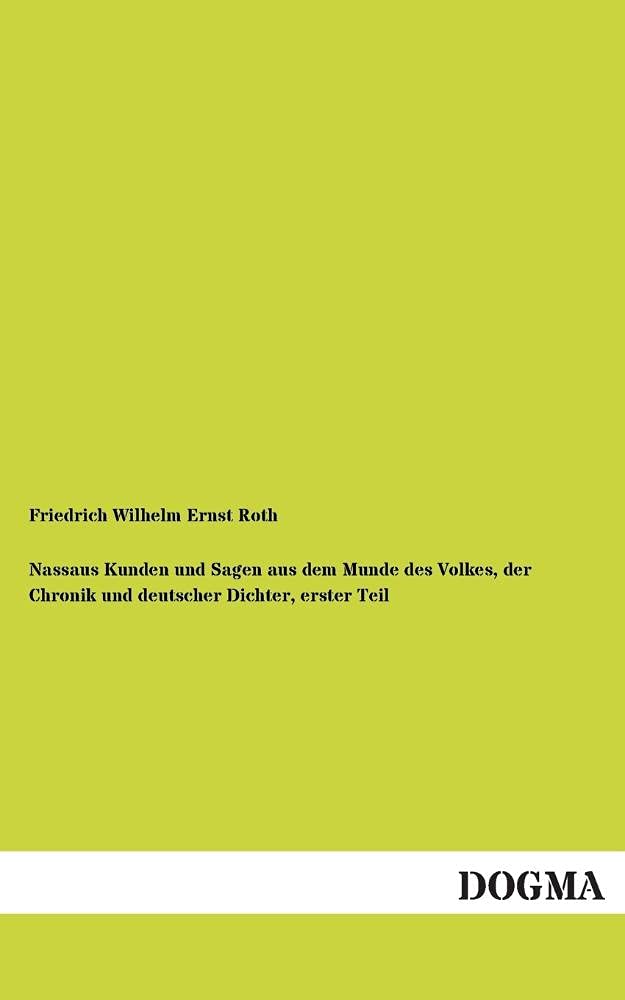 Nassaus Kunden und Sagen aus dem Munde des Volkes, der Chronik und deutscher Dichter, erster Teil International