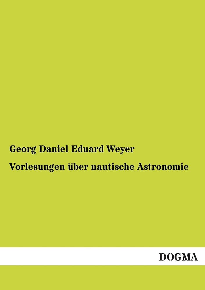 Vorlesungen über nautische Astronomie Business & Technology