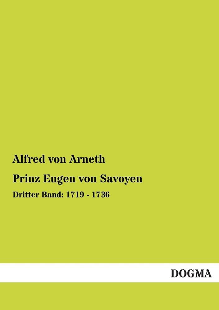 Prinz Eugen von Savoyen: Dritter Band: 1719 - 1736 Politics & History