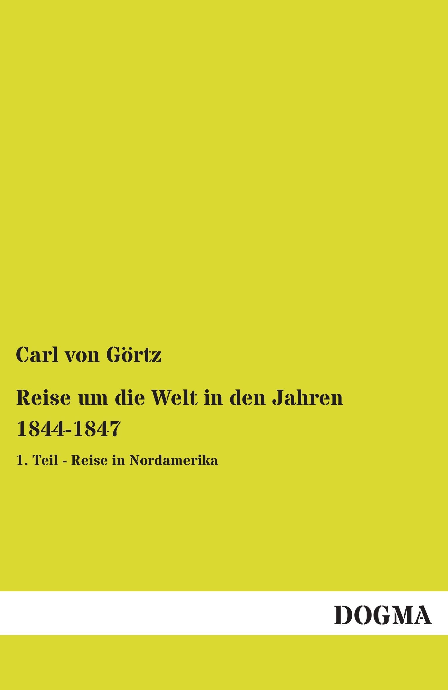 Reise um die Welt in den Jahren 1844-1847: 1. Teil - Reise in Nordamerika Leisure, Home & Garden