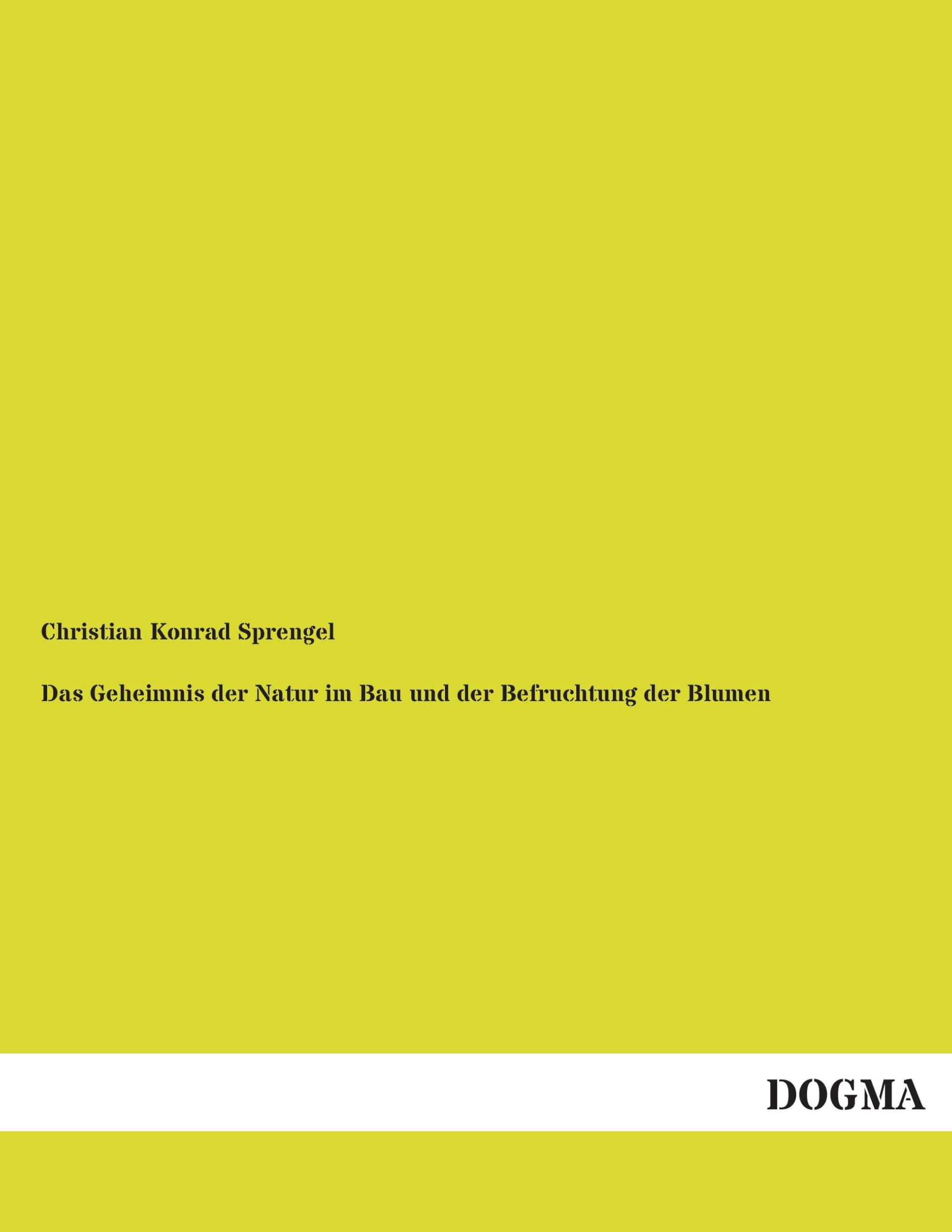 Das Geheimnis der Natur im Bau und der Befruchtung der Blumen Natural Sciences
