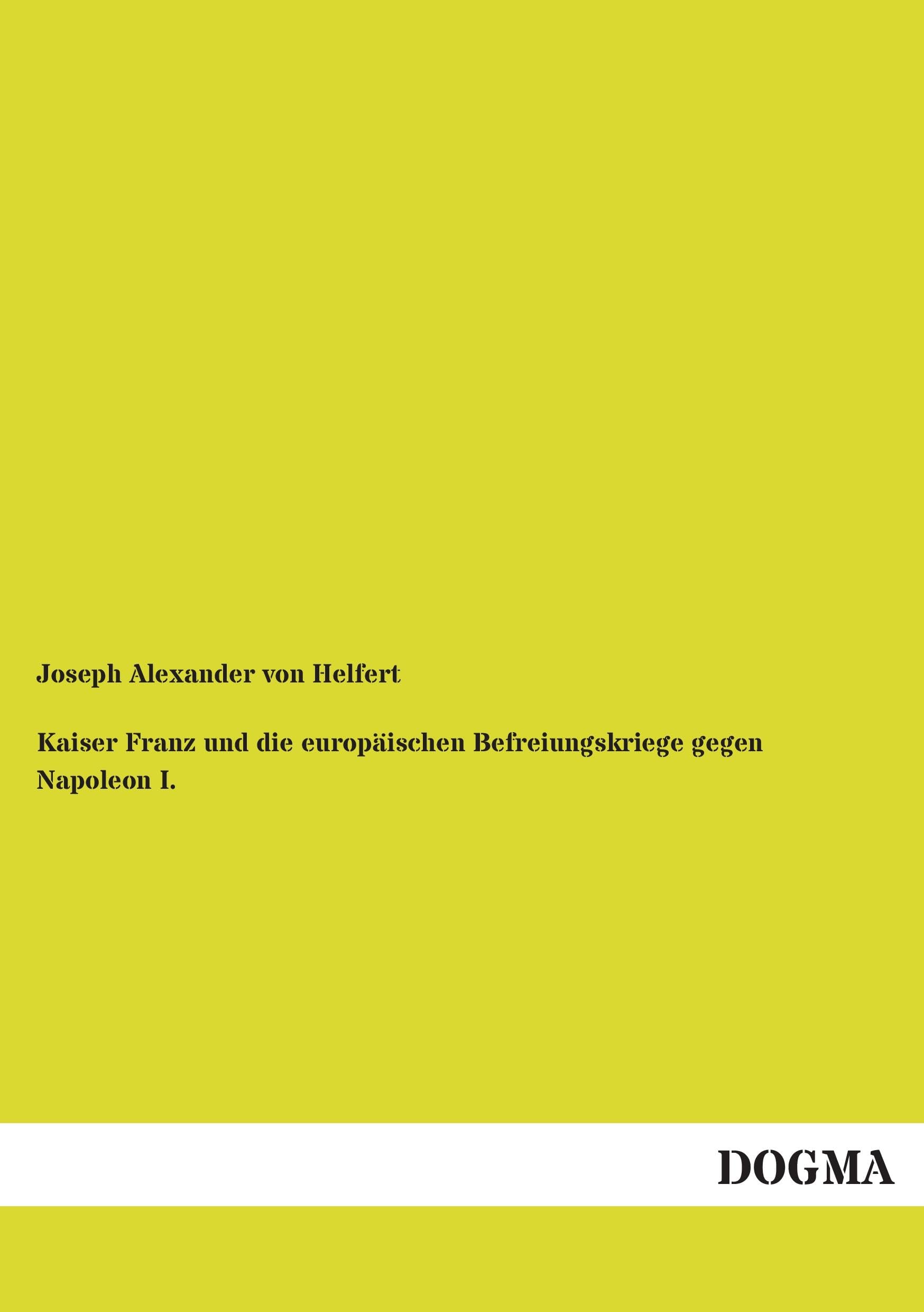 Kaiser Franz und die europäischen Befreiungskriege gegen Napoleon I. Natural Sciences