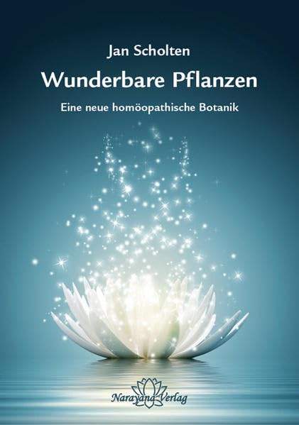 Wunderbare Pflanzen: Eine neue homöopathische Botanik Medicine